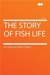 The Story of Fish Life