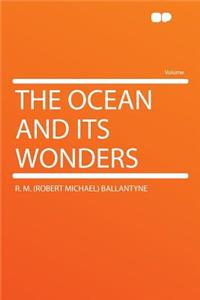 The Ocean and Its Wonders