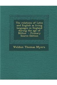 The Relations of Latin and English as Living Languages in England During the Age of Milton