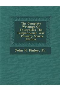 The Complete Writings of Thucydides the Peloponnesian War
