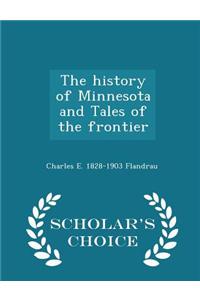 History of Minnesota and Tales of the Frontier - Scholar's Choice Edition
