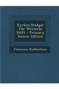 Kyrkio-Stadgar for Westeras Stift - Primary Source Edition