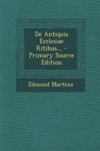 De Antiquis Ecclesiae Ritibus...