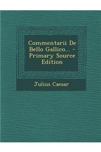 Commentarii de Bello Gallico... - Primary Source Edition
