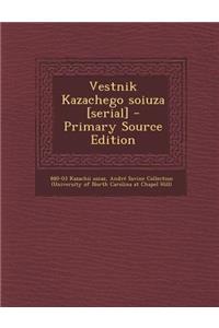 Vestnik Kazachego Soiuza [Serial] - Primary Source Edition