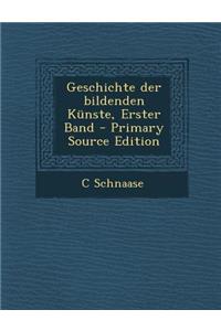 Geschichte Der Bildenden Kunste, Erster Band - Primary Source Edition