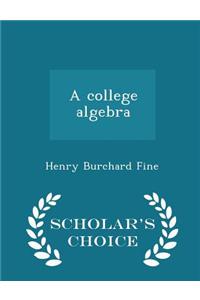 A College Algebra - Scholar's Choice Edition