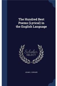 The Hundred Best Poems (Lyrical) in the English Language