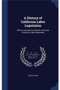 A History of California Labor Legislation