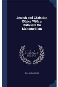 Jewish and Christian Ethics With a Criticism On Mahomedism