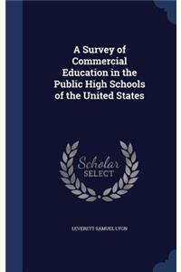 A Survey of Commercial Education in the Public High Schools of the United States