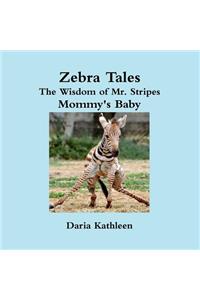 Zebra Tales - The Wisdom of Mr. Stripes - Mommy's Baby