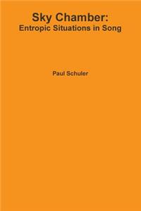 Sky Chamber: Entropic Situations in Song