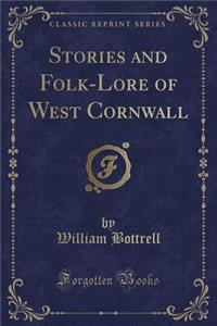 Stories and Folk-Lore of West Cornwall (Classic Reprint)