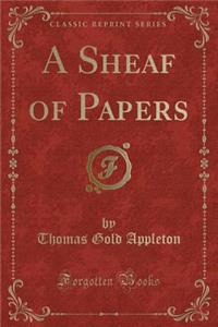 A Sheaf of Papers (Classic Reprint)