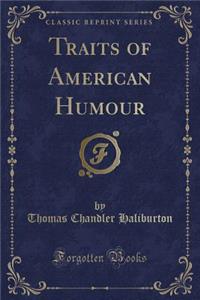 Traits of American Humour (Classic Reprint)