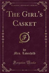 The Girl's Casket (Classic Reprint)