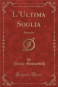 L'Ultima Soglia: Romanzo (Classic Reprint)
