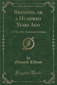 Brandon, or a Hundred Years Ago