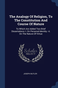The Analogy Of Religion, To The Constitution And Course Of Nature