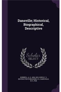 Dansville; Historical, Biographical, Descriptive