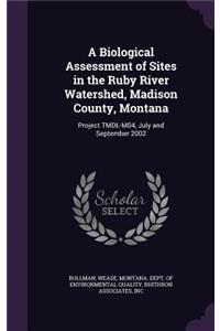 A Biological Assessment of Sites in the Ruby River Watershed, Madison County, Montana
