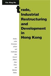 Trade, Industrial Restructuring and Development in Hong Kong