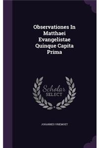 Observationes In Matthaei Evangelistae Quinque Capita Prima