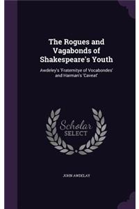 The Rogues and Vagabonds of Shakespeare's Youth