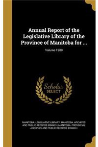 Annual Report of the Legislative Library of the Province of Manitoba for ...; Volume 1980