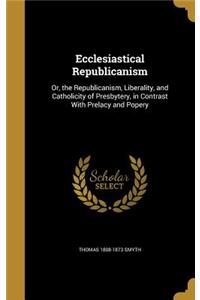 Ecclesiastical Republicanism
