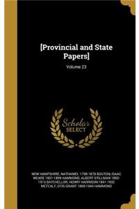 [Provincial and State Papers]; Volume 23