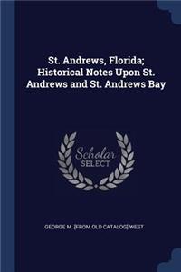 St. Andrews, Florida; Historical Notes Upon St. Andrews and St. Andrews Bay