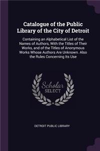 Catalogue of the Public Library of the City of Detroit