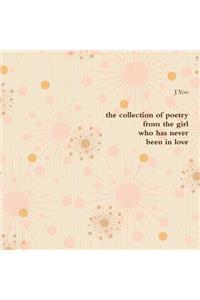 The Collection of Poetry from the Girl Who has Never Been in Love