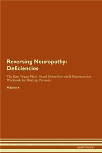 Reversing Neuropathy: Deficiencies The Raw Vegan Plant-Based Detoxification & Regeneration Workbook for Healing Patients.Volume 4