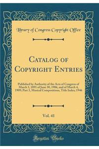 Catalog of Copyright Entries, Vol. 41