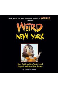 Weird New York: Your Guide to New York's Local Legends and Best Kept Secrets Volume 16