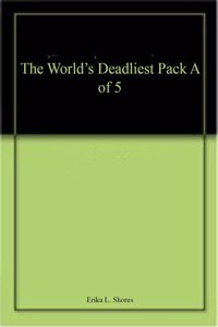 The Worlds Deadliest: Pack A