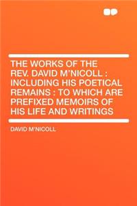 The Works of the Rev. David m'Nicoll