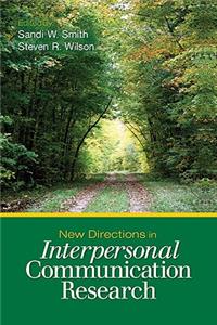 New Directions in Interpersonal Communication Research