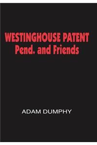 WESTINGHOUSE PATENT Pend. and Friends