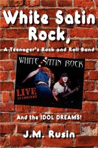 White Satin Rock, A Teenager's Rock and Roll Band