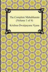 Complete Mahabharata (Volume 1 of 4, Books 1 to 3)