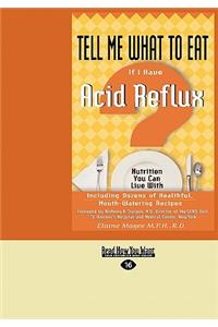 Tell Me What to Eat If I Have Acid Reflux