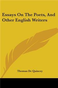 Essays On The Poets, And Other English Writers