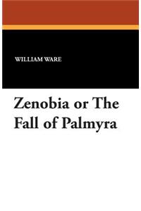 Zenobia or the Fall of Palmyra