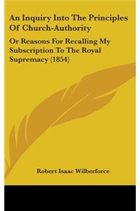 Inquiry Into The Principles Of Church-Authority