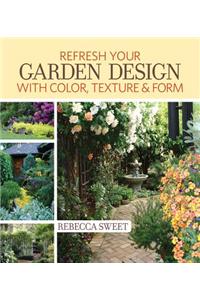 Freshen Up Your Garden Design with Color, Texture and Form