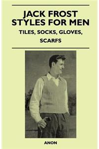 Jack Frost Styles for Men - Tiles, Socks, Gloves, Scarfs